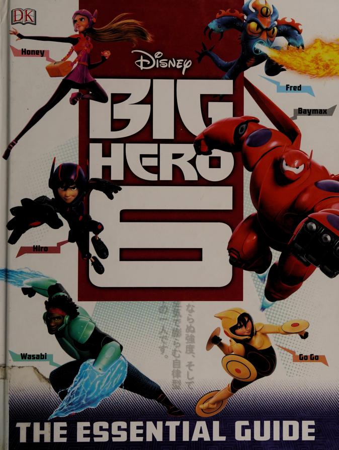 Big Hero 6 : the essential guide : Dakin, Glenn, author : Free Download,  Borrow, and Streaming : Internet Archive